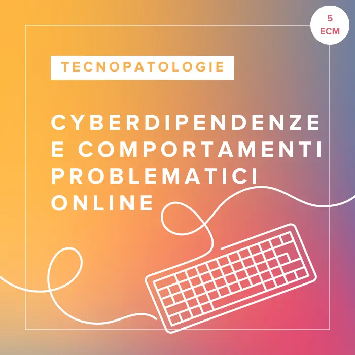 Corso FAD in Cyber Dipendenze e Comportamenti Problematici Online