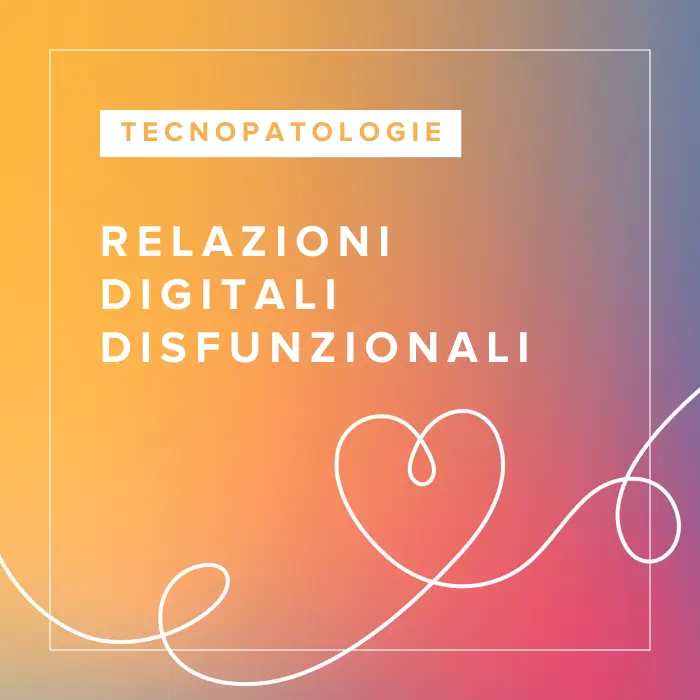 Corso FAD in Relazioni Digitali Disfunzionali