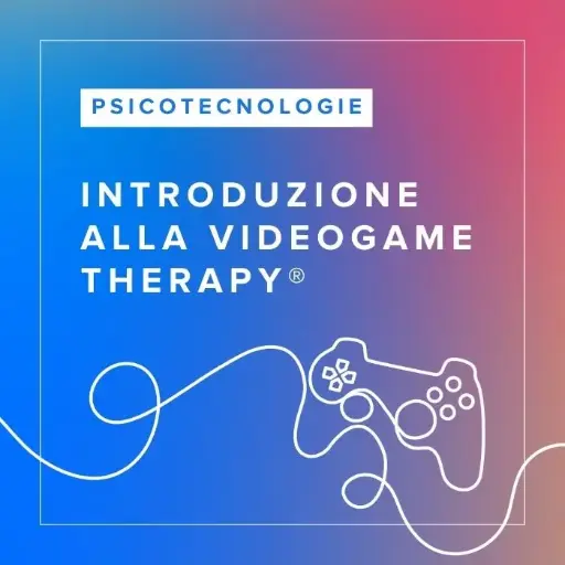 [ATC.VGT.IT] Corso FAD in Introduzione alla VideoGame Therapy®