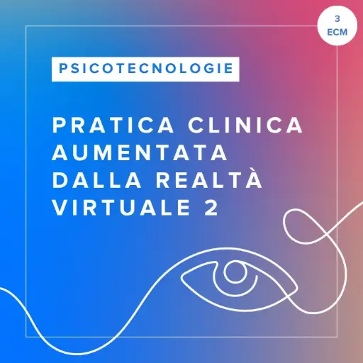 [ATC.AC2.IT] Corso FAD in Pratica Clinica Aumentata dalla Realtà Virtuale 2