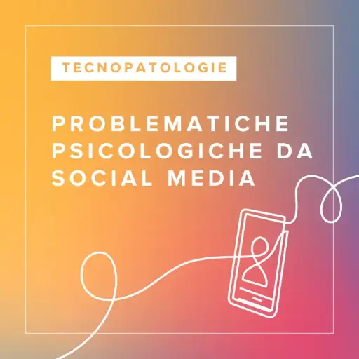 [ATC.SMP.IT] Corso FAD in Problematiche Psicologiche da Social Media