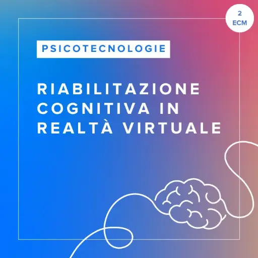[ATC.CRV.IT] Corso FAD in Riabilitazione Cognitiva con la Realtà Virtuale